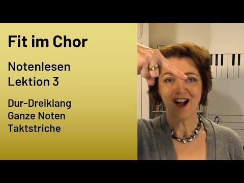 Fit im Chor - Notenlesen Lektion 3 (Dur-Dreiklang, Ganze Noten, Taktstriche)