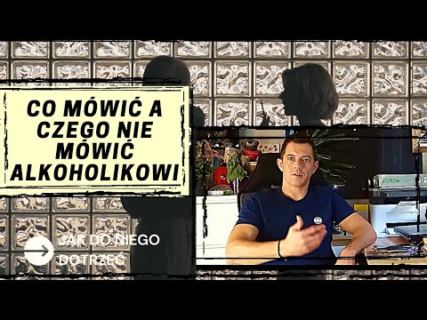 JAK ROZMAWIAĆ Z ALKOHOLIKIEM OSOBĄ UZALEŻNIONĄ? Co mówić a czego nie osobie uzależnionej? 10 ZASAD