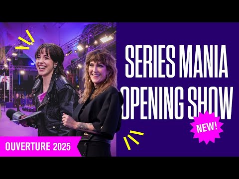 Series Mania Opening Show | Ouverture du Festival Séries Mania 2025
