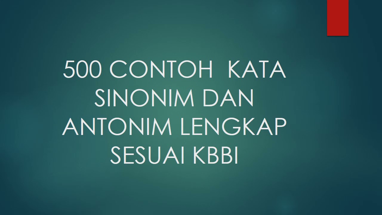 500 CONTOH KATA SINONIM DAN ANTONIM SESUAI KBBI PART II