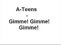 A-Teens - Gimme! Gimme! Gimme!