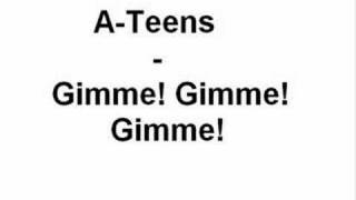 A-Teens - Gimme! Gimme! Gimme!