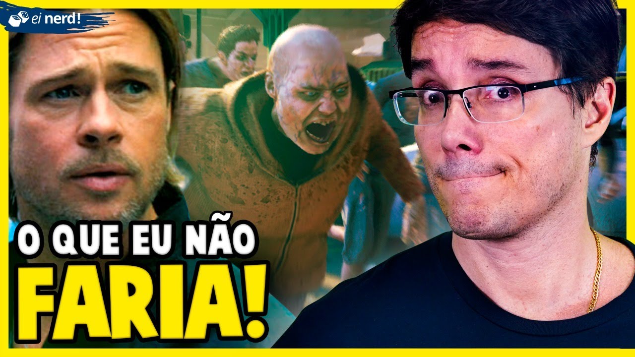GUERRA MUNDIAL Z: COISAS QUE EU NÃO FARIA