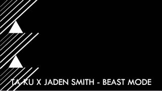 Ta-ku x Jaden Smith - Beast Mode