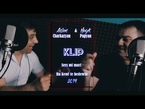 Hayk Papeyan & Aslan Charkazyan  - Sers mi mari - Ru kenê te bedewin KLIP 4k