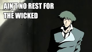 Ain&#39;t No Rest For The Wicked