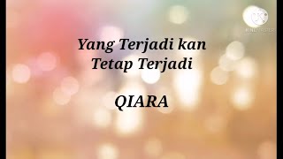 Download lagu Yang Terjadi kan Tetap Terjadi - Qiara mp3