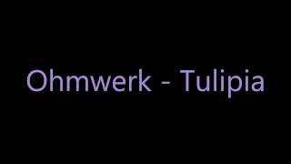 Ohmwerk - Tulipia