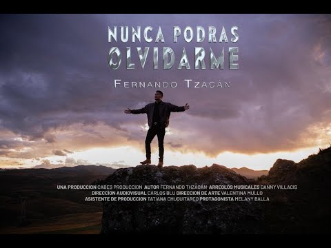NUNCA PODRÁS OLVIDARME  | Fernando Tzacan [video oficial]