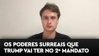 Os poderes inacreditáveis que Trump vai ter no segundo mandato