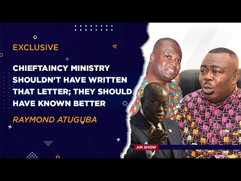 Chieftaincy Ministry shouldn't have written that letter; they should have known better - Atuguba