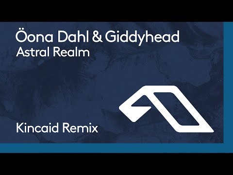 Öona Dahl & Giddyhead - Astral Realm (Kincaid Remix)
