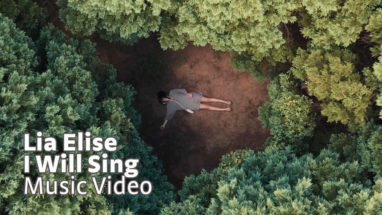 Lia Elise |  I Will Sing (Official Music Video)