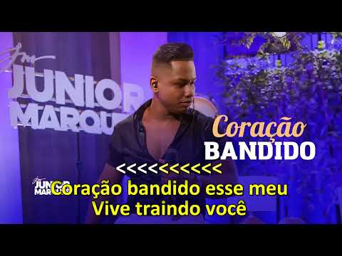 Coração Bandido - Karaokê/ Junior Marques
