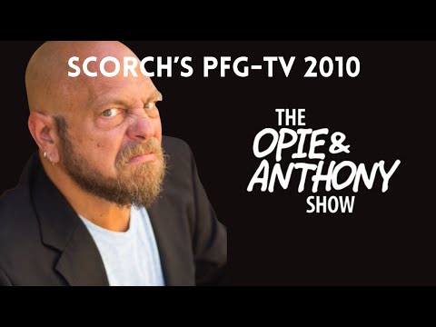 Opie & Anthony - Scorch's PFG-TV (2010)