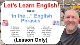 Let's Learn English! Topic: English Phrases with "in the..." 🏃😉❌ (Lesson Only)