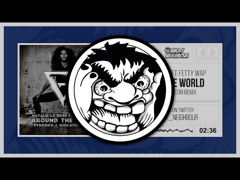 Natalie La Rose Ft. Fetty Wap - Around The World (Pyrodox & Giocatori Remix)