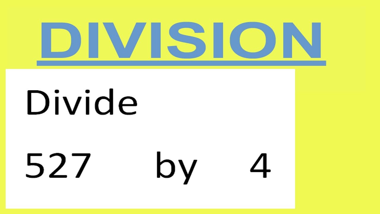 Divide     527      by     4