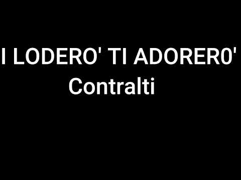 TI LODERO DI ADORERO contralti