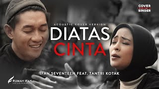 Download lagu TANTRI KOTAK FT IFAN SEVENTEEN - DI ATAS CINTA | Cover with the Singer #12 (Acoustic version) mp3 Download lagu TANTRI KOTAK FT IFAN SEVENTEEN - DI ATAS CINTA | Cover with the Singer #12 (Acoustic version) mp3