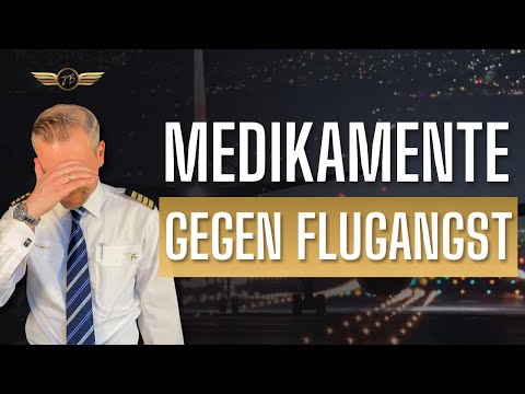 ACHTUNG Angstflieger: Welche Medikamente gegen Flugangst - Captain Julien Behres