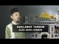 Sholawat Tarhim Qori Cilik Lombok Timur Hirzi Fakhrin Ghamdan