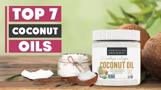 7 Best Coconut Oils for Hair Growth & Smooth Skin