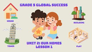 Grade 5|Global Success | Unit 2 Our homes | Lesson 1