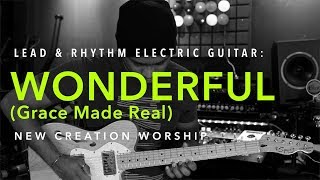 Wonderful (New Creation Worship) • Lead &amp; Rhythm Electric Guitar Cover