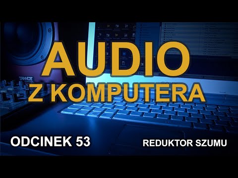 Audio z komputera - Odc.53 [Reduktor Szumu]