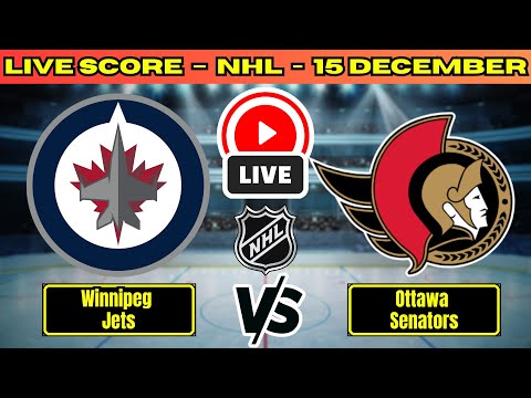 🔴 Winnipeg Jets vs Ottawa Senators | NHL PLAY BY PLAY | Live Score Update December 15