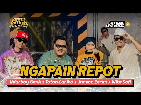 NGAPAIN REPOT - TOTON CARIBO x NDARBOY GENK x JACSON ZERAN x WITA SOFI (Official Live Music)