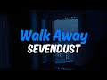 Walk Away - Sevendust | Lyrics