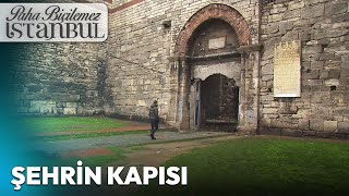 Fatih Sultan Mehmet'in 1453'te İstanbul'a Girdiği Kapı | Paha Biçilemez İstanbul