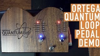 Ortega Quantum Loop Pedal Demo