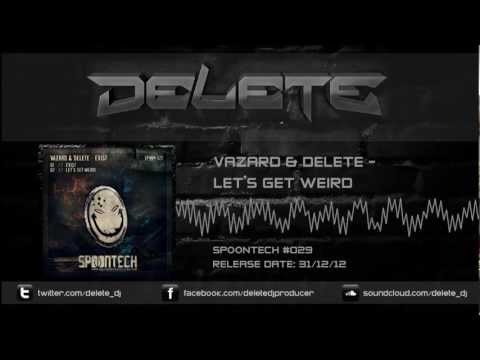 Vazard & Delete - Let's Get Weird