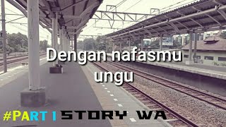 Download lagu STORY WA  PART 1 (Train version) - Dengan nafasmu-ungu mp3