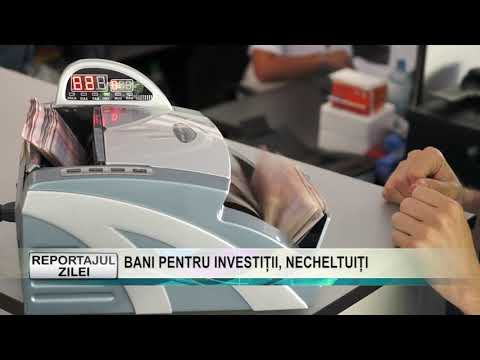 REPORTAJUL ZILEI  BANI PENTRU INVESTIȚII, NECHELTUIȚI