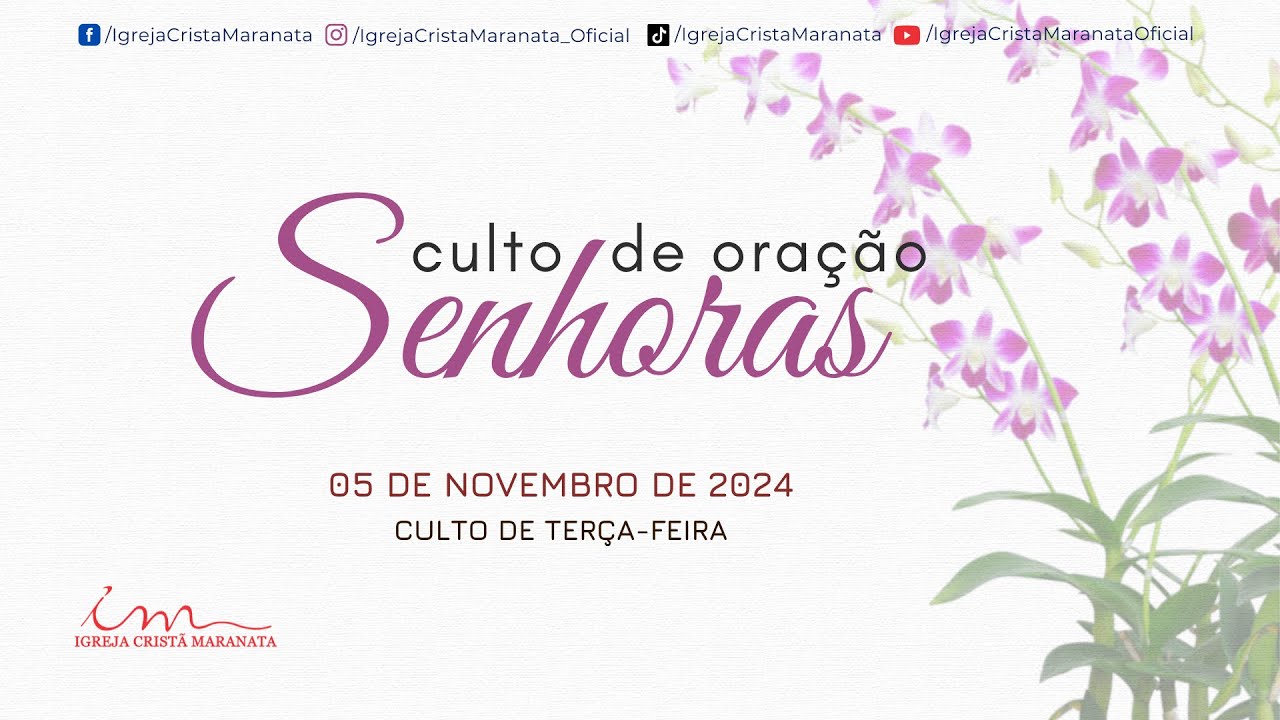 05/11/2024 - [CULTO 18H] - Igreja Cristã Maranata - Culto de oração das senhoras - Terça