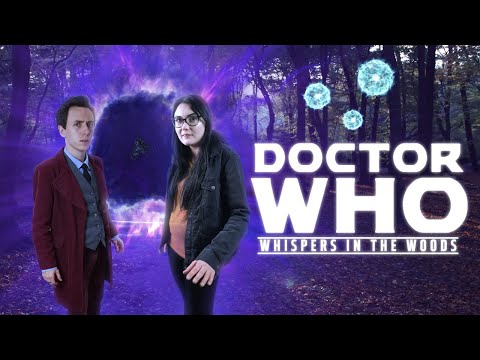Doctor Who FanFilm Series 1 Episode 2 - Whispers in the Woods