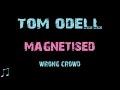 Tom Odell - Magnetised [ Lyrics ] 