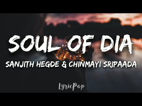 DIA - Soul Of Dia (Lyric Video) | Sanjith Hegde, Chinmayi Sripaada | B. Ajaneesh Loknath | KS Ashoka