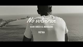 No volverán - Vzen x Breo x El Mensajero - #POÉTIKA