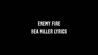 Bea Miller – Enemy Fire (Lyrics / Lyric Video)