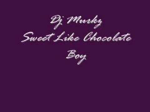 Dj Murkz-Sweet Like Chocolate Boy