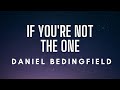 Daniel Bedingfield - If You're Not The One (Lyrics)