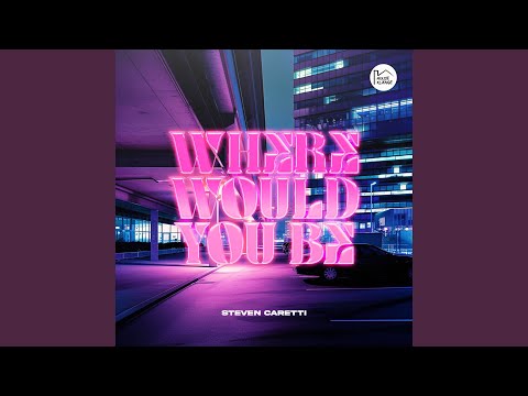 Where Would You Be (Original Mix)