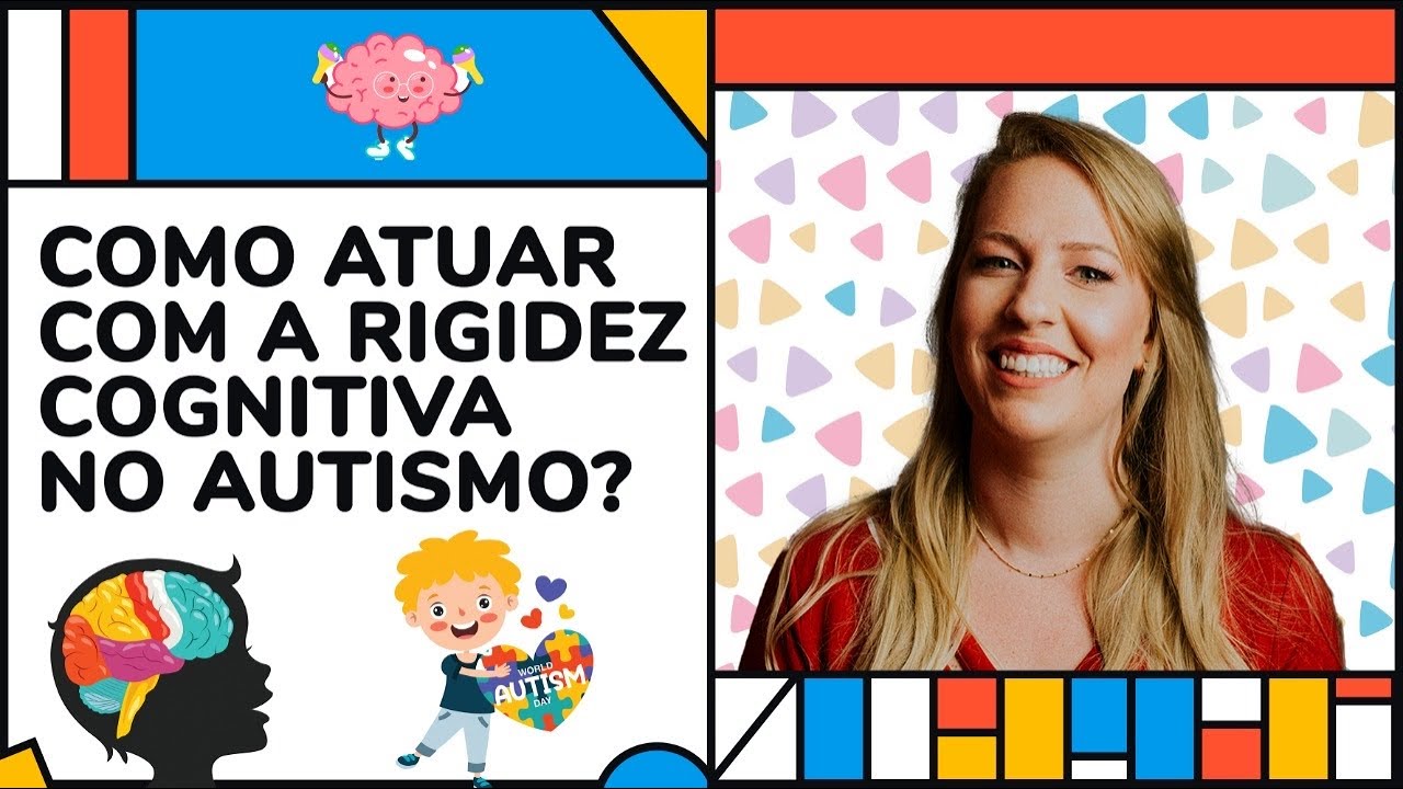 COMO TRABALHAR A RIGIDEZ COGNITIVA NO AUTISMO?