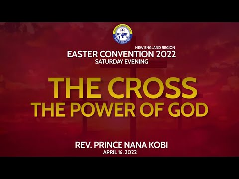Easter Convention - Saturday Evening Service | The Cross, The Power of God | April 16, 2022