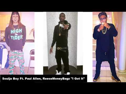 Soulja Boy Ft. Paul Allen, ReeseMoneyBagz - I Got It
